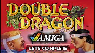 LETS COMPLETE: DOUBLE DRAGON (AMIGA - With Commentary)