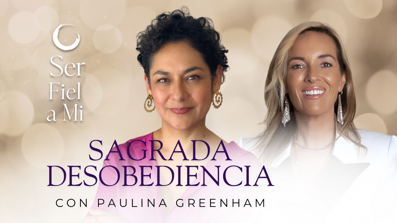 Sagrada Desobediencia con Paulina Greenham | Ser Fiel a Mí - Caro Guevara - Ep 11