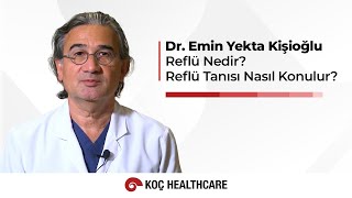 Reflü Nedir? Reflü Tanısı Nasıl Konulur? Nasıl Tedavi Edilir? | Dr. Emin Yekta Kişioğlu