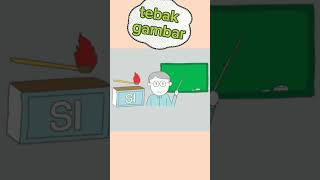 Tebak Gambar ,Korek , Si ,Guru,