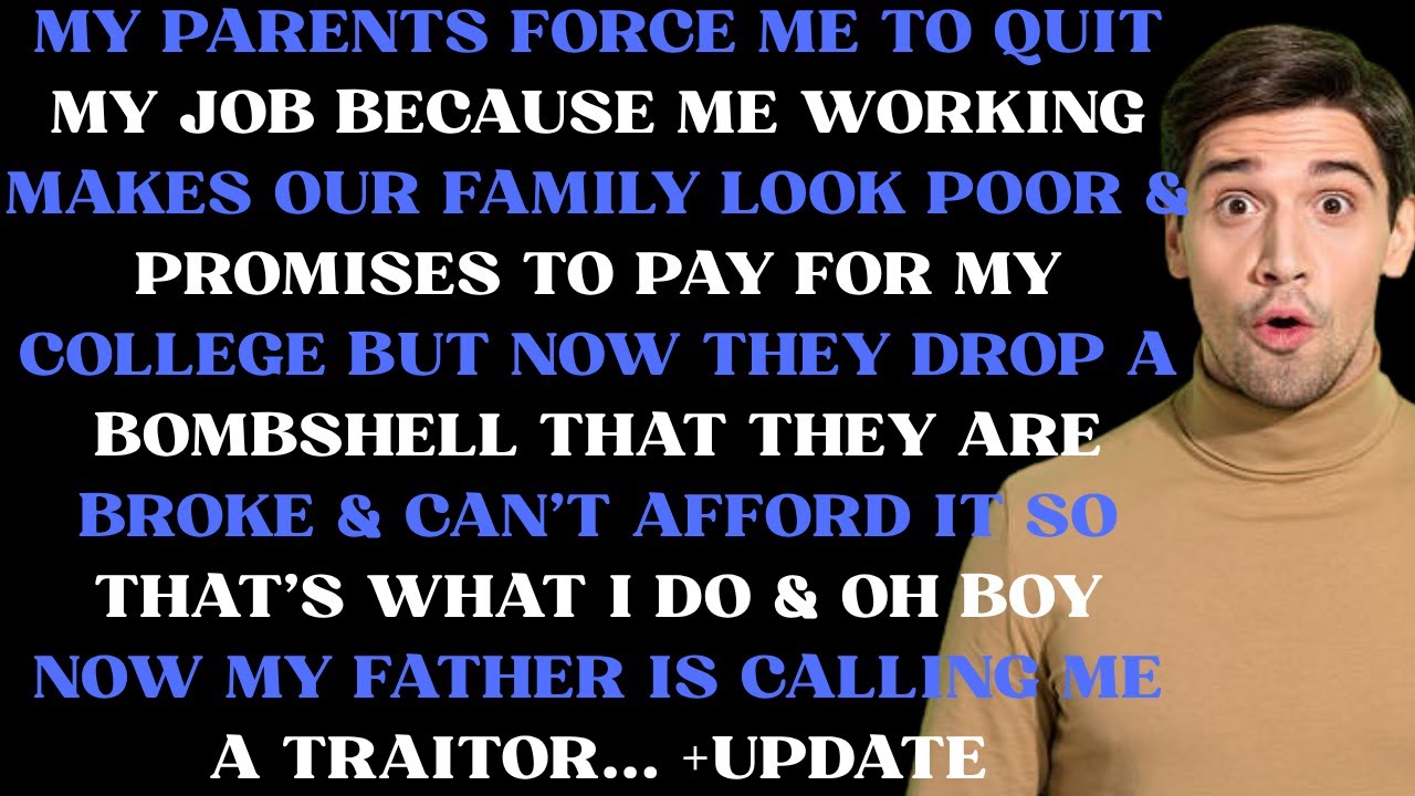 My parents force me to quit my job because me working makes our family ...