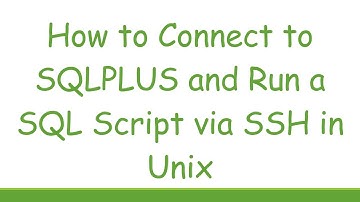 How to Connect to SQLPLUS and Run a SQL Script via SSH in Unix