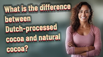 What is the difference between Dutch-processed cocoa and natural cocoa?