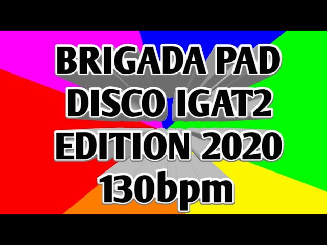 Brigada pad disco igat igat mix 2020 130 bpm