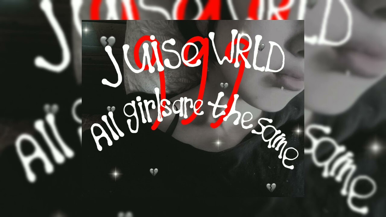 Juice wrld - All girls are the same. speed up