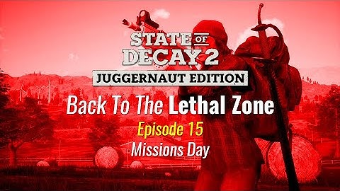 Back To The Lethal Zone Episode 15 - Missions Day