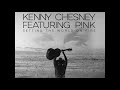 Kenny Chesney ft.Pink - Setting The World On Fire