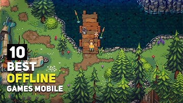 Top 10 Best Offline Games for Android / iOS of August 2025