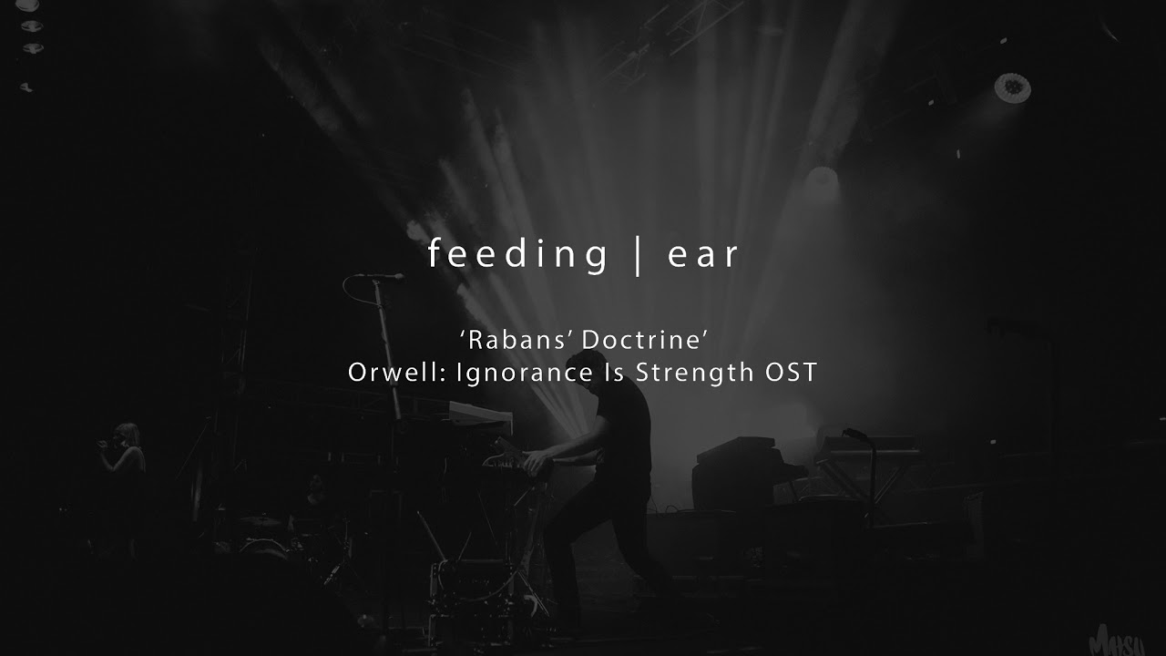 orwell ignorance is strength feeding | ear - Raban's Doctrine (Orwell: Ignorance Is Strength OST)