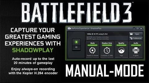 NVIDIA Shadow Play test: Battlefield 3:Manual Mode