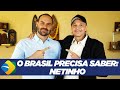 O BRASIL PRECISA SABER: Netinho