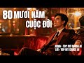 80 NĂM CUỘC ĐỜI – Bài hát ý nghĩa nhất về kiếp người | TOP HIT SONGS AI