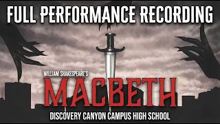 Complete MACBETH Performance: Discovery Canyon Campus High School Production