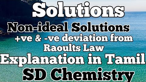 Solutions-15/Nonideal Solutions/Positive and Negative Deviation/Explanation in Tamil