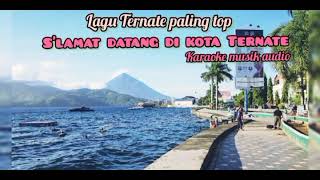 Lagu Ternate Maluku Utara- Selamat datang di kota Ternate -lirik lagu-official musik karaoke