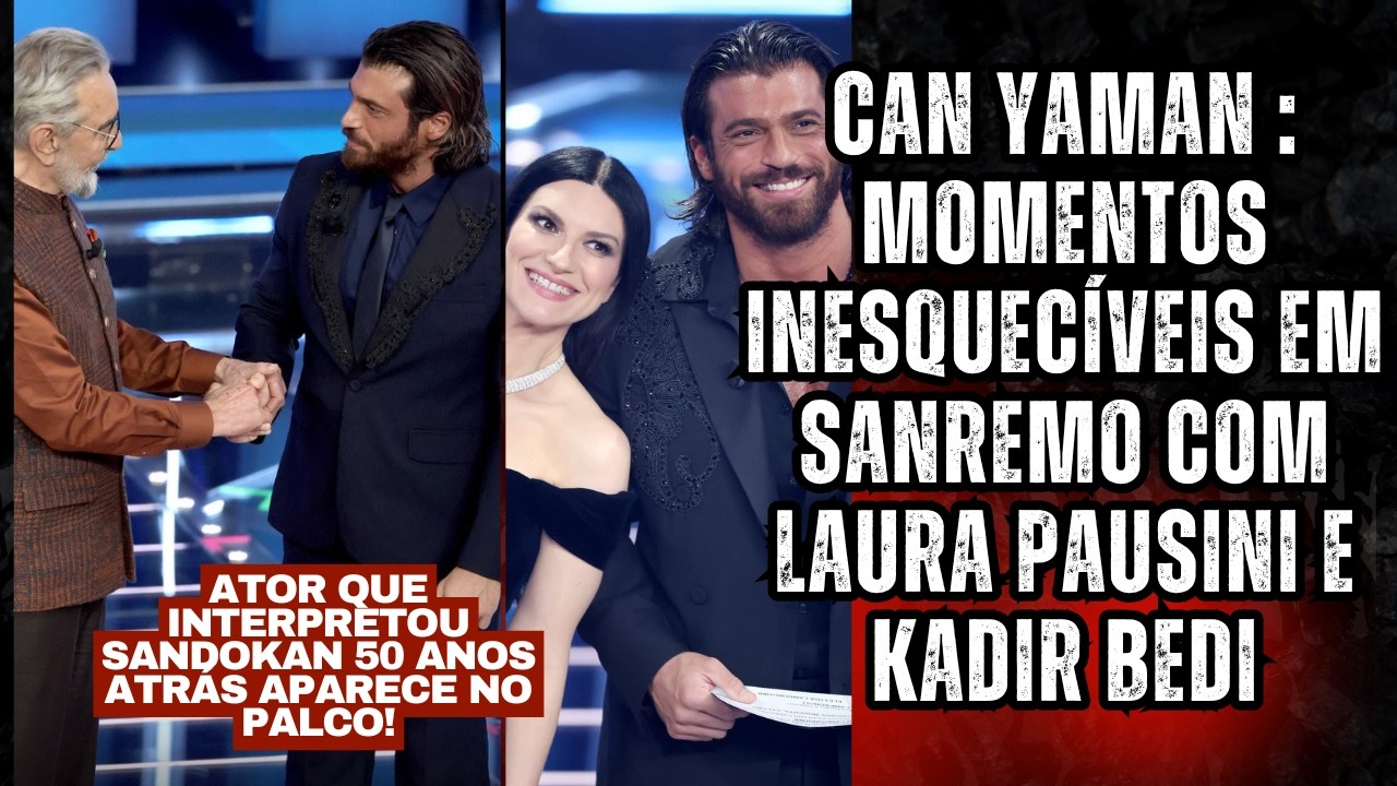 Can Yaman Arrasa em Sanremo e é elogiado: com Laura Pausini, encontro emocionante com Kadir Bedi!
