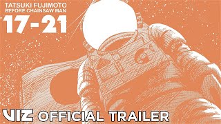 Official Manga Trailer | Tatsuki Fujimoto: Before Chainsaw Man 17-21 | VIZ