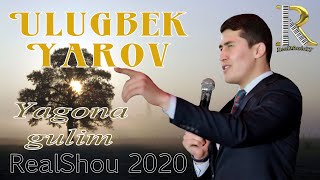 Ulugbek Yarov  Yagona gulim/Улугбек Яров Ягона гулим/ RealShou 2020