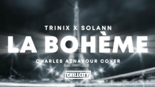 TRINIX x Solann - La Bohème (Charles Aznavour Cover) Resimi