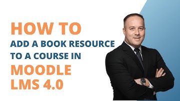 How To Add a Book Resource to a Course in Moodle LMS 4.0