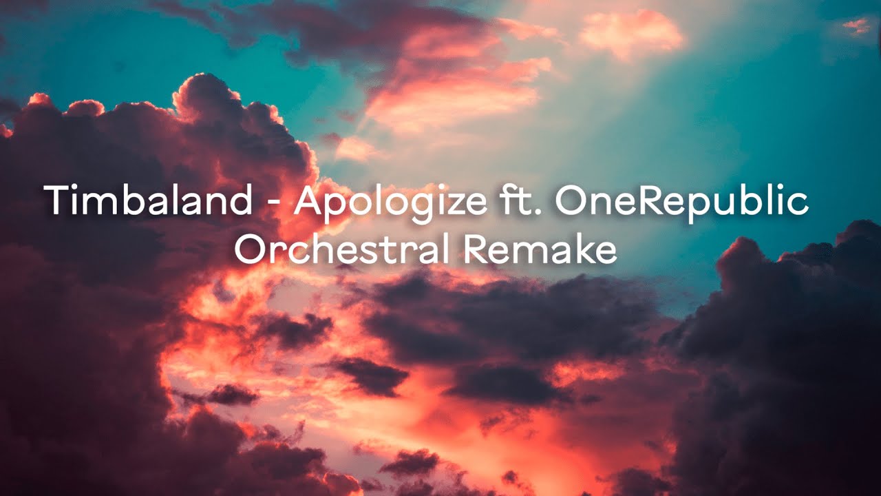 Timbaland - Apologize ft. OneRepublic Orchestral Remix
