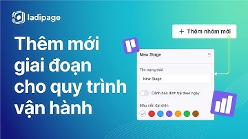 Cách thêm mới giai đoạn trong quy trình vận hành với LadiWork | Pipeline hoạt động linh hoạt tự động