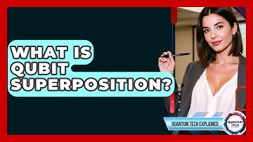 What Is Qubit Superposition? - Quantum Tech Explained