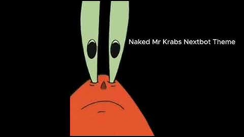 Naked Mr Krabs Nextbot Theme