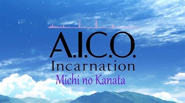AICO Incarnation Ending Full - Michi no Kanata