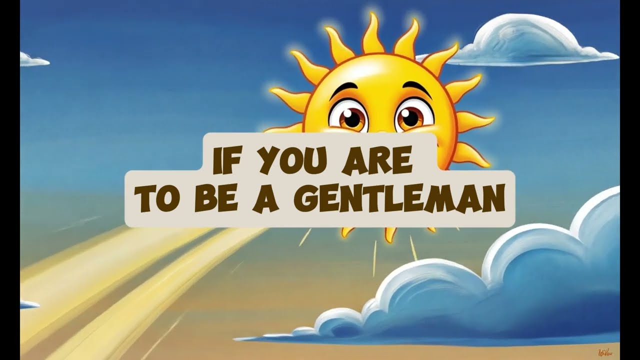 Rhymes A | 10. If you are to be a gentleman | Children Poem