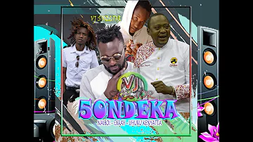 Naiboi ft exray & Uhuru Kenyatta - Sondeka Remix (official video) 2020