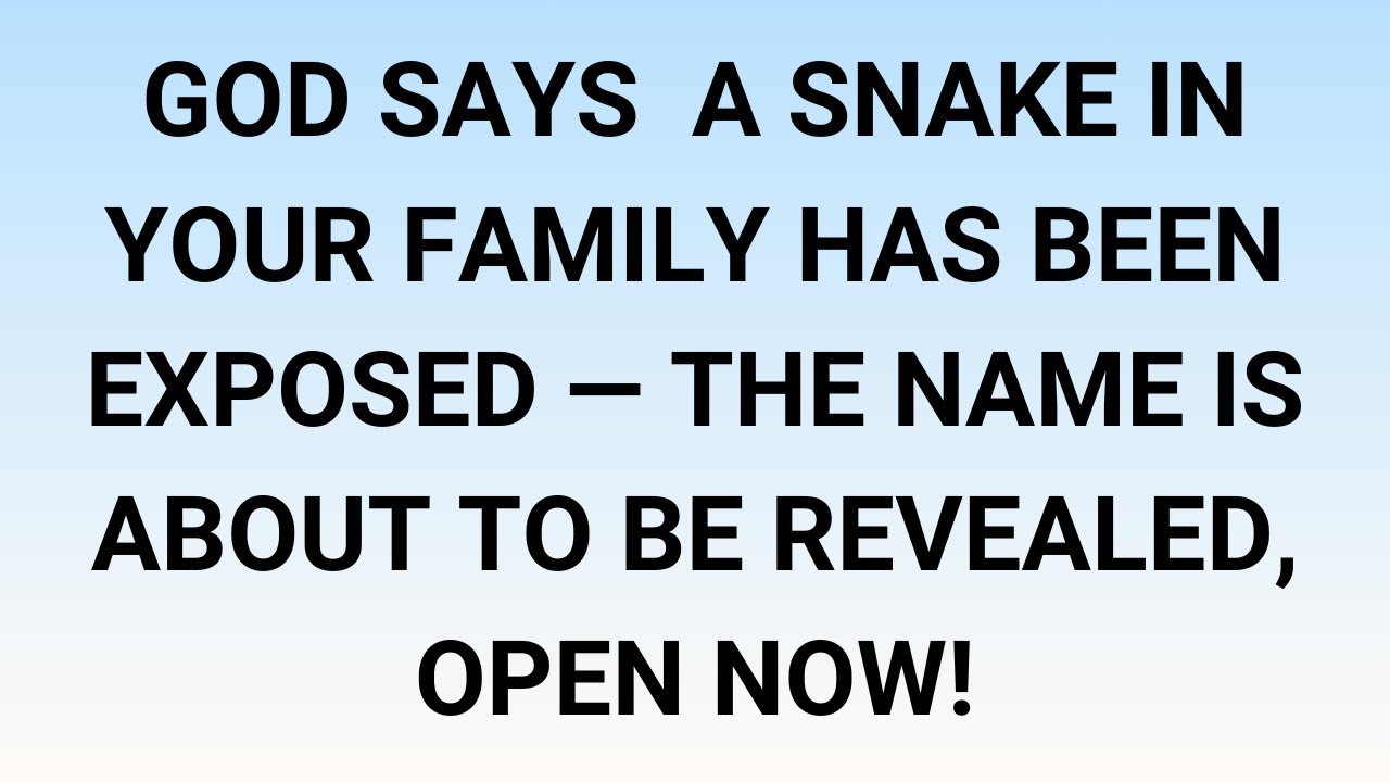 🧾God Says  A Snake In Your Family Has Been Exposed — The Name Is About To Be Revealed, Open Now!