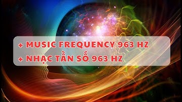 Nhạc tần số 963 Hz, Đánh thức trực giác | Thức tỉnh tri kiến thức con người cao hơn
