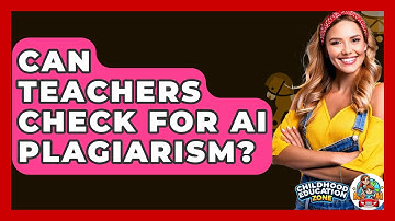 Can Teachers Check For AI Plagiarism? - Childhood Education Zone