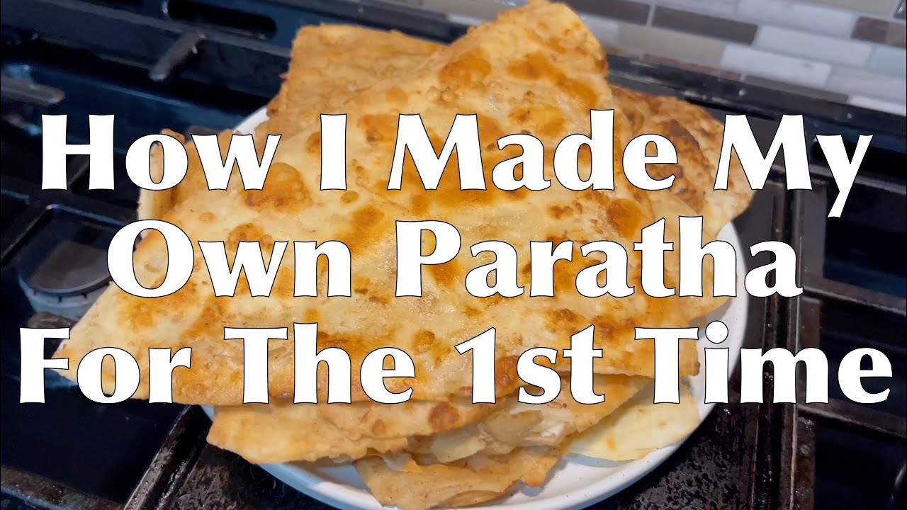 Making Paratha (South Asian Layered Bread) For The First Time
