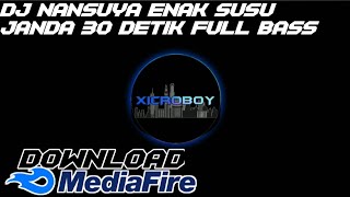 DJ NANSUYA ENAK SUSU JANDA 30 DETIK FULL BASS