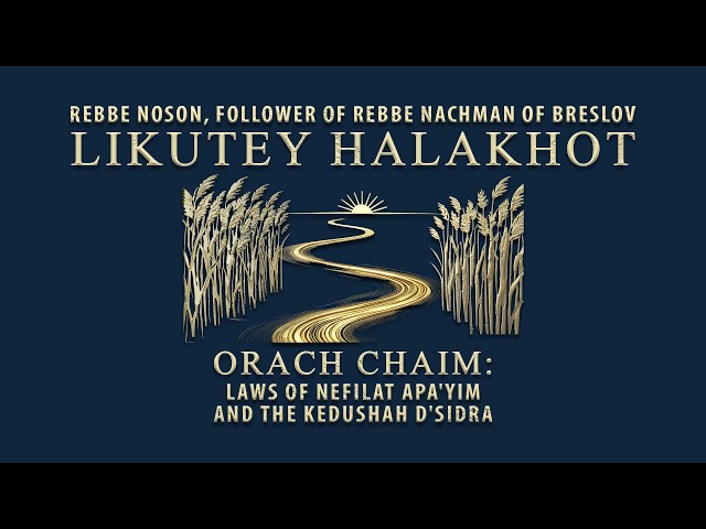 Likutey Halakhot: Laws of Nefilat Apayim | Breslov Audiobook