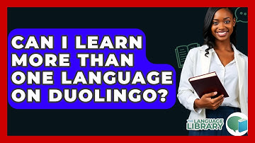 Can I Learn More Than One Language On Duolingo? - The Language Library