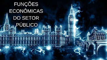 Quais são as três funções do setor público na economia?