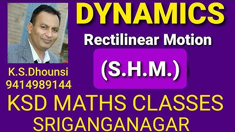 | Simple Harmonic Motion | Rectilinear Motion | Dynamics | Mechanics | By Dr.K.S.Dhounsi | L-1|