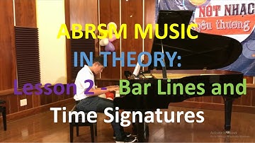 ABRSM MUSIC IN THEORY FOR GRADE 1: Lesson 2 -  Bar Lines and Time Signatures