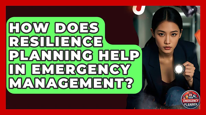 How Does Resilience Planning Help in Emergency Management? | Your Emergency Planner