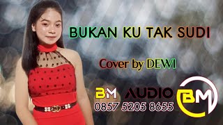 BUKAN KU TAK SUDI cover by DEWI @bang_maw #bm_audio