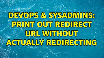 DevOps & SysAdmins: Print Out Redirect URL without Actually Redirecting