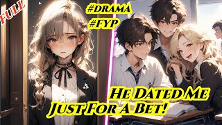 His Friend Said,She Never Knew You Dated Her For A Bet! But I Knew Now—Break Up&No Goodbye!#story