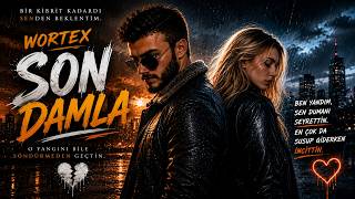 🎶 Wortex - Son Damla 💔 