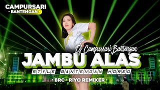 DJ CAMPURSARI BANTENGAN HOREG | JAMBU ALAS  | TERBARU 2024