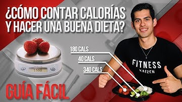 ¿CÓMO CONTAR CALORIAS Y HACER UNA DIETA DE MANERA FÁCIL? / GUÍA COMPLETA