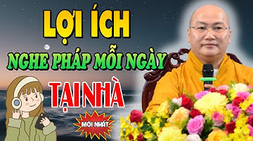 Thích Phước Tiến Thuyết Giảng - Nghe Pháp Mỗi Ngày Tại Nhà Có Lợi Ích Gì Công Đức Tăng Hay Giảm