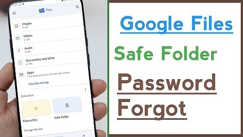 google Files Safe Folder Forgot Password | recover or reset safe folder password?